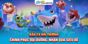 Bắn Cá Đổi Thưởng: Chinh Phục Đại Dương, Nhận Quà Siêu Dễ