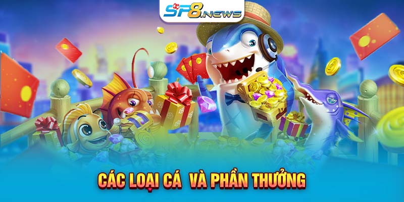 Các loại cá và phần thưởng