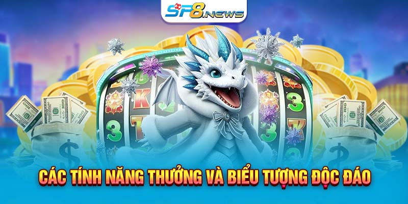 Các tính năng thưởng và biểu tượng độc đáo