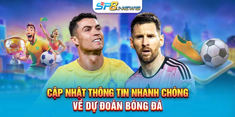 Cập nhật thông tin nhanh chóng về dự đoán bóng đá