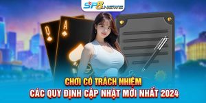 Chơi Có Trách Nhiệm - Các Quy Định Cập Nhật Mới Nhất 2024