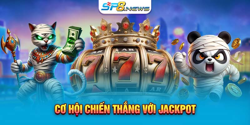 Cơ hội chiến thắng với Jackpot