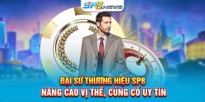 Đại Sứ Thương Hiệu SP8 - Nâng cao vị thế, củng cố uy tín