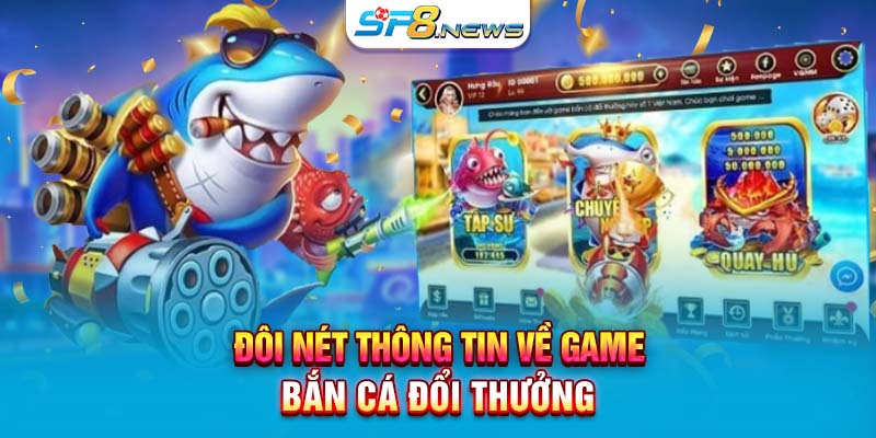 Đôi nét thông tin về game bắn cá đổi thưởng