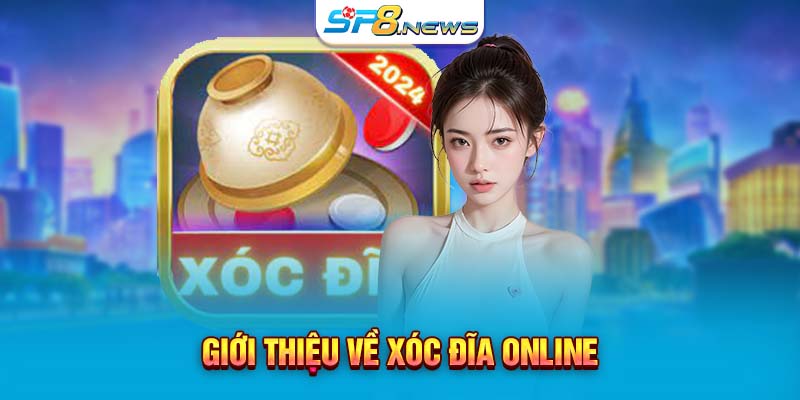 Giới thiệu về Xóc Đĩa Online