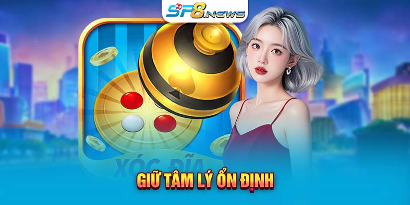 Giữ tâm lý ổn định