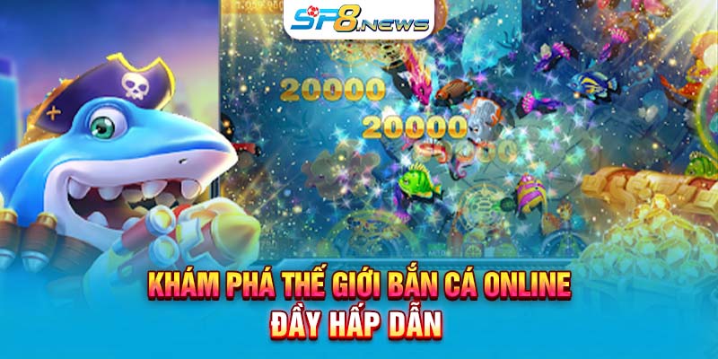 Khám phá thế giới bắn cá online đầy hấp dẫn