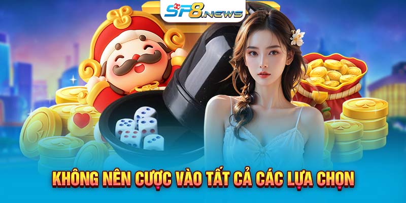 Không nên cược vào tất cả các lựa chọn