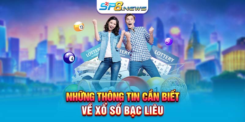 Những thông tin cần biết về Xổ Số Bạc Liêu