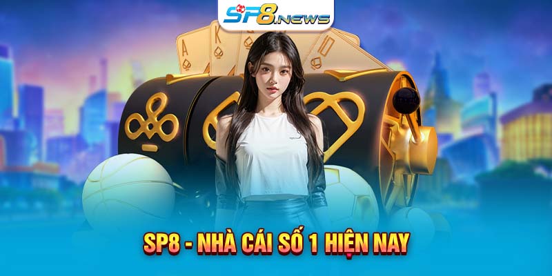 SP8 - Nhà cái số 1 hiện nay