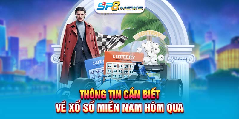 Thông tin bạn cần biết về xổ số miền Nam hôm qua