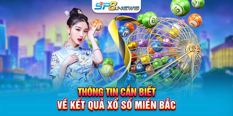 Thông tin cần biết về kết quả xổ số miền Bắc