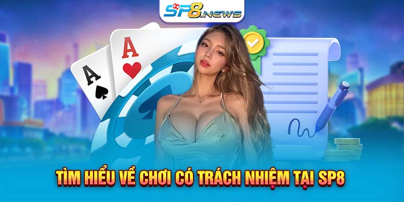 Tìm hiểu về chơi có trách nhiệm tại SP8 