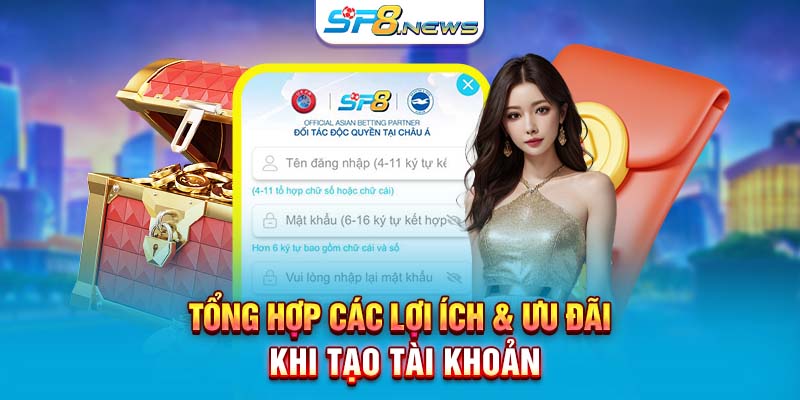 Tổng hợp các lợi ích & ưu đãi khi tạo tài khoản