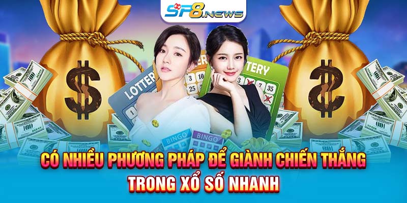 Có nhiều phương pháp để giành chiến thắng trong xổ số nhanh