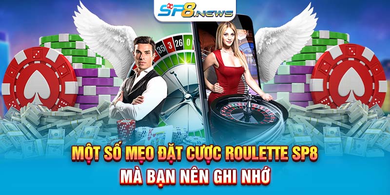 Một số mẹo đặt cược roulette SP8 mà bạn nên ghi nhớ