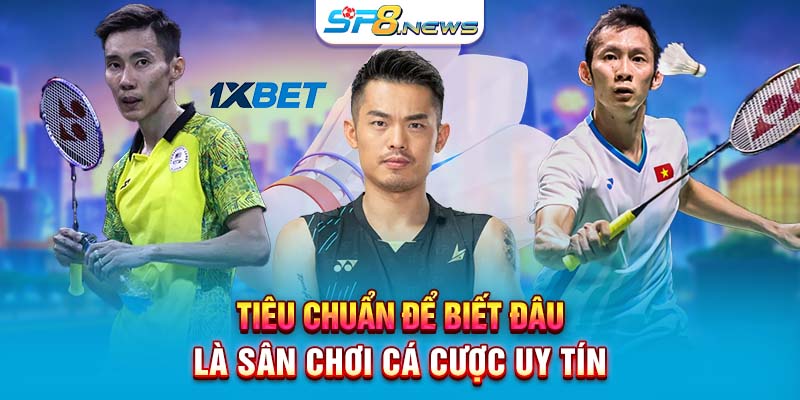 Tiêu chuẩn để biết đâu là sân chơi cá cược uy tín